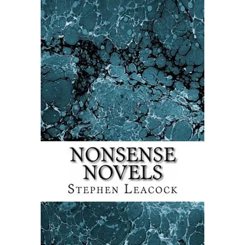 Nonsense Novels: (Stephen Leacock Classics Collection)