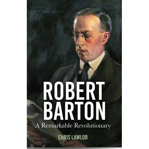 Robert Barton: A Remarkable Revolutionary