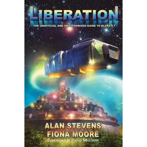 Liberation: The Unoffical and Unauthorised Guide to Blake's 7