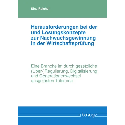 Herausforderungen Bei Der Und Losungskonzepte Zur Nachwuchsgewinnung in Der Wirtschaftsprufung: Eine Branche Im Durch Gesetzliche (Uber-)Regulierung,