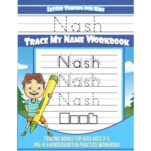 Nash Letter Tracing for Kids Trace my Name Workbook: Tracing Books for Kids ages 3 - 5 Pre-K & Kindergarten Practice Workbook