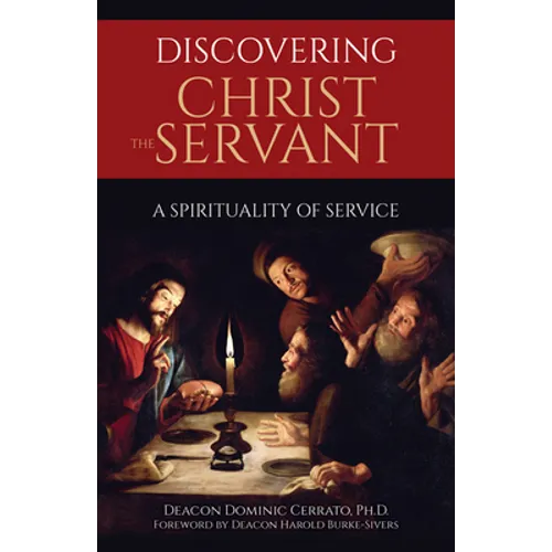 Discovering Christ the Servant: A Spirituality of Service