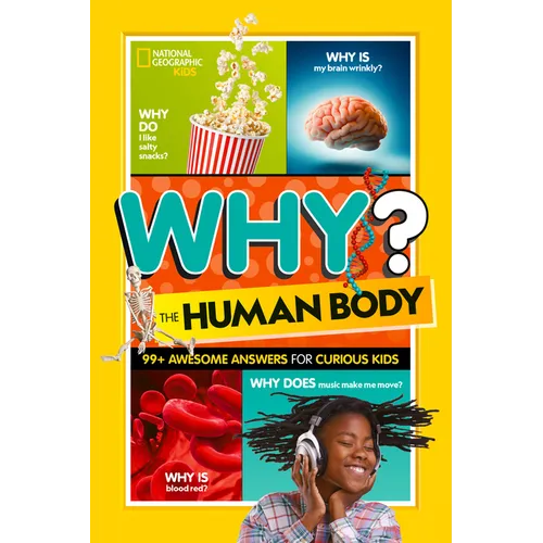 National Geographic Kids Why? the Human Body: 99+ Awesome Answers for Curious Kids