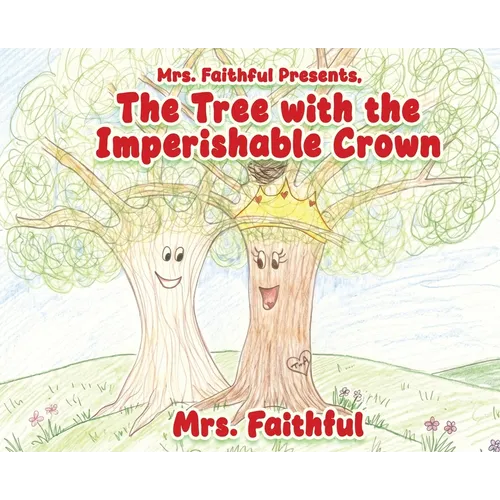 Mrs. Faithful Presents, The Tree with the Imperishable Crown