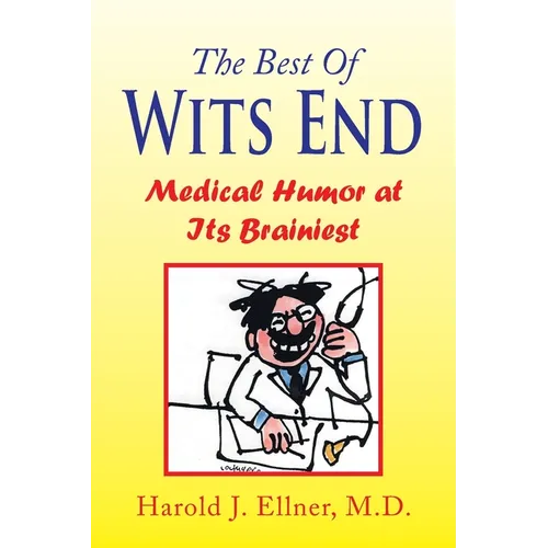 The Best of Wits End: Medical Humor at Its Brainiest