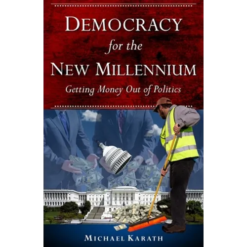 Democracy for the New Millennium: Getting Money Out of Politics