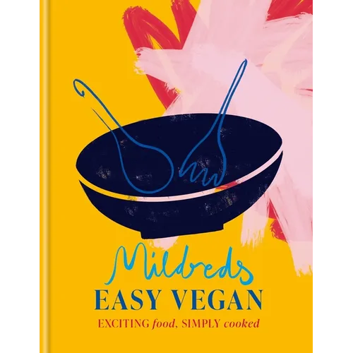 Mildreds Easy Vegan: Exciting Food, Simply Cooked