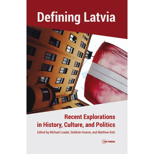 Defining Latvia: Recent Explorations in History, Culture, and Politics