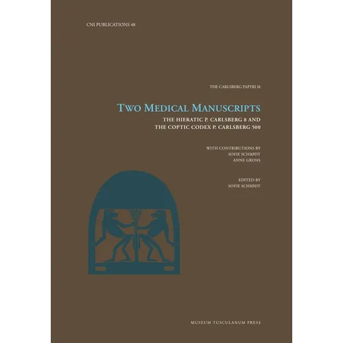 Two Medical Manuscripts: The Hieratic P. Carlsberg 8 and the Coptic Codex P. Carlsberg 500 Volume 48