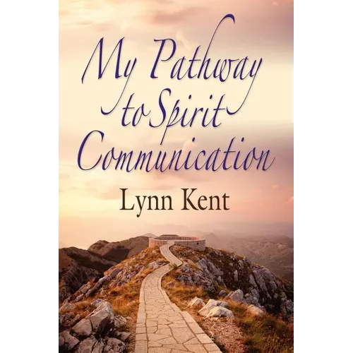 My Pathway to Spirit Communication: A Real-life Beginning to "Proving the Continuity of Life"