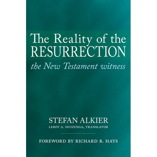 The Reality of the Resurrection: The New Testament Witness