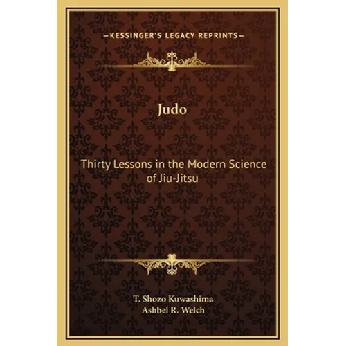 Judo: Thirty Lessons in the Modern Science of Jiu-Jitsu