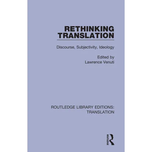Rethinking Translation: Discourse, Subjectivity, Ideology