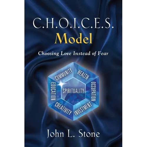 C.H.O.I.C.E.S. Model: Choosing Love Instead of Fear