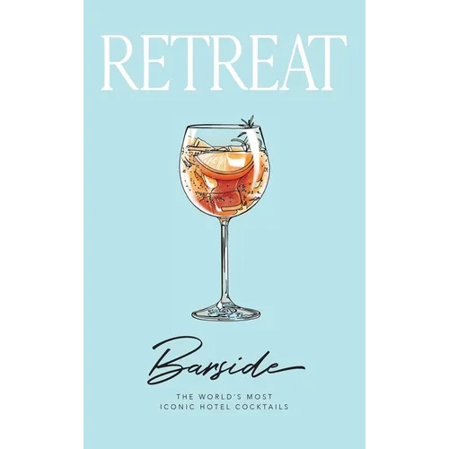 Barside: The World's Most Iconic Hotel Cocktails