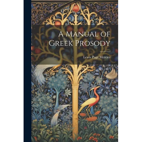A Manual of Greek Prosody