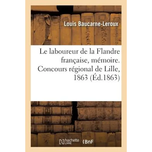 Le Laboureur de la Flandre Française, Mémoire. Concours Régional de Lille, 1863