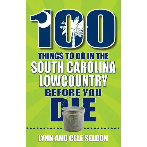 100 Things to Do in the South Carolina Lowcountry Before You Die