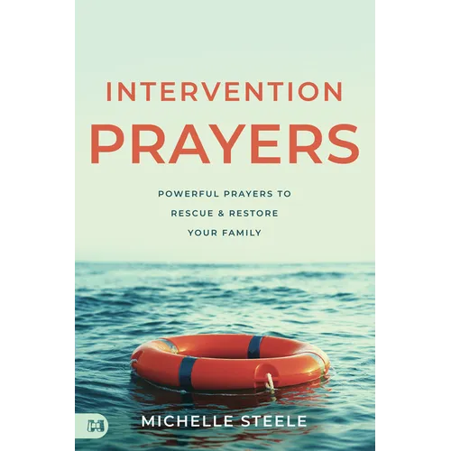 Intervention Prayers: Powerful Prayers to Rescue and Restore Your Family