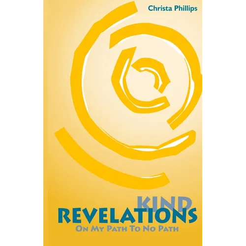 Kind Revelations: On My Path to No Path