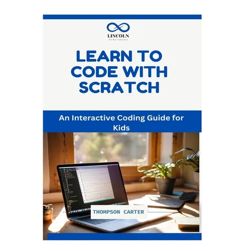 Learn to Code with Scratch: An Interactive Coding Guide for Kids