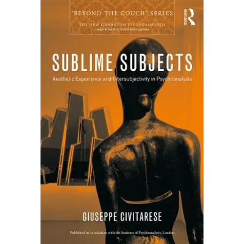 Sublime Subjects: Aesthetic Experience and Intersubjectivity in Psychoanalysis
