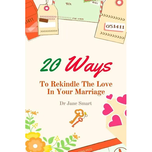 20 Ways To Rekindle The Love In Your Marriage: A simple marriage counseling guide for couples