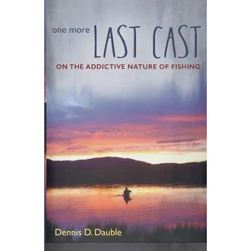 One More Last Cast: On the addictive nature of fishing