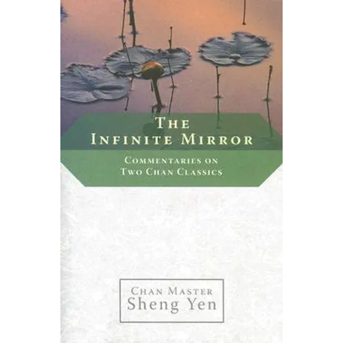 The Infinite Mirror: Commentaries on Two Chan Classics