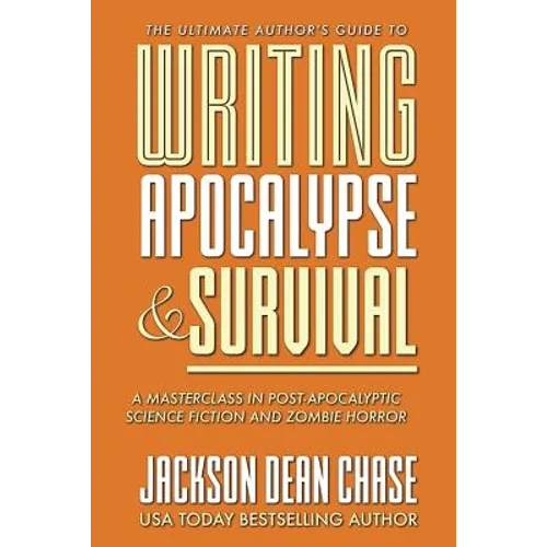 Writing Apocalypse and Survival: A Masterclass in Post-Apocalyptic Science Fiction and Zombie Horror