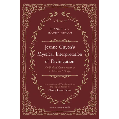 Jeanne Guyon's Mystical Interpretation of Divinization, Volume 2: Her Biblical Commentary on St. Matthew's Gospel