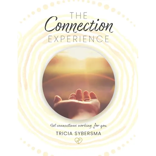 The Connection Experience: Get connections working for you