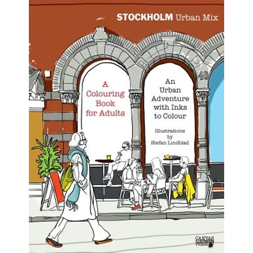 Stockholm Urban Mix, Colouring Book for Adults: An Urban Adventure with Inks to Colour