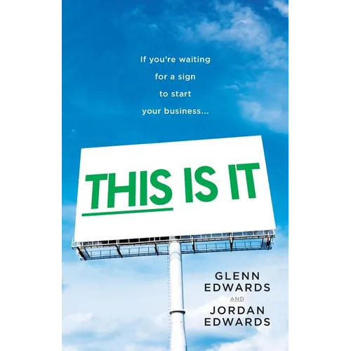 This Is It: If You're Waiting for a Sign to Start Your Business