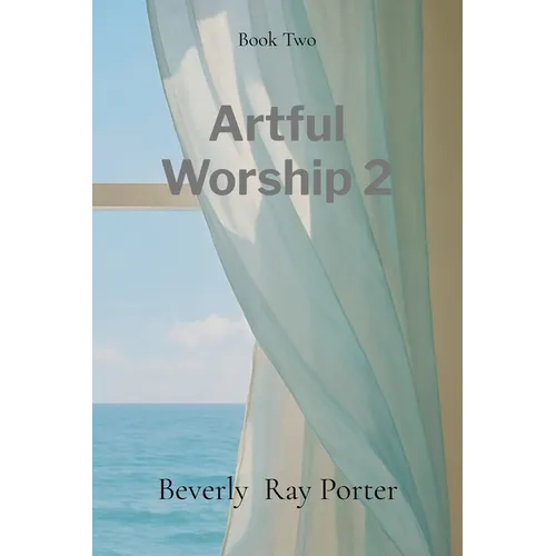 Artful Worship 2: Poems Collection: A Collection of Poems