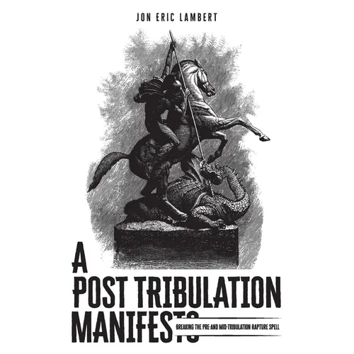A Post Tribulation Manifesto
