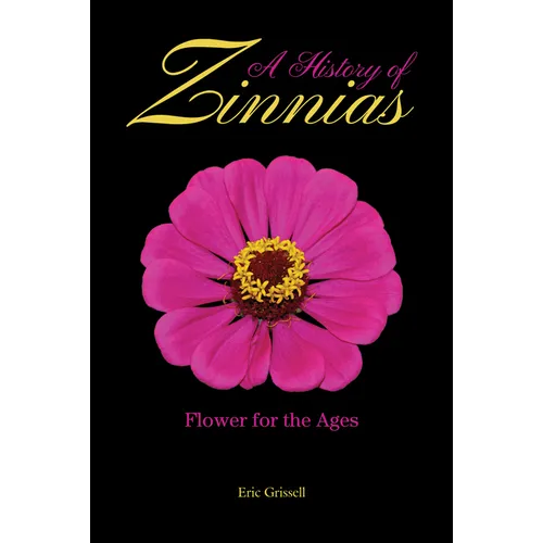 A History of Zinnias: Flower for the Ages