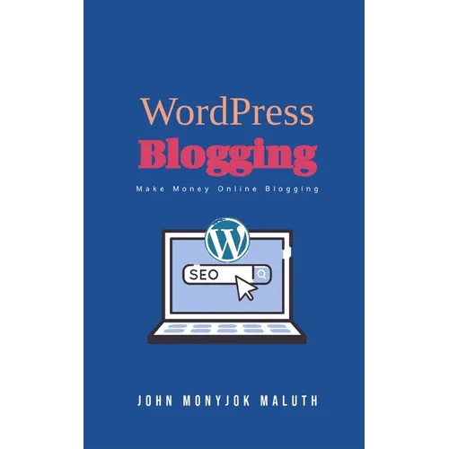 WordPress Blogging: Make Money Online Blogging