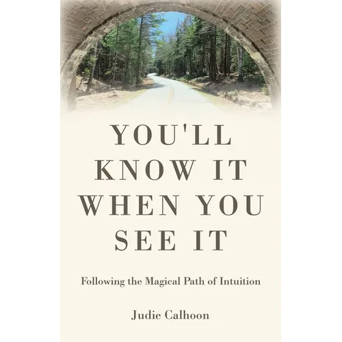 You'll know it when you see it: Following the magical path of intuition