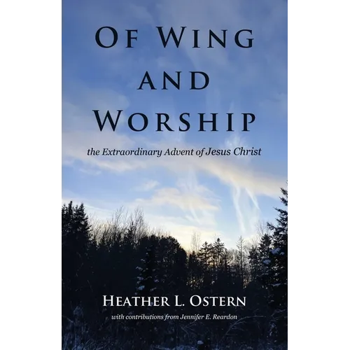Of Wing and Worship: The Extraordinary Advent of Jesus Christ