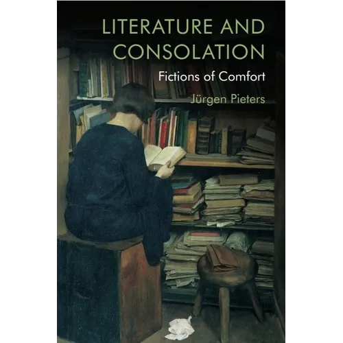 Literature and Consolation: Fictions of Comfort