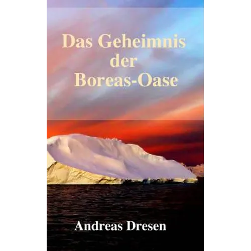 Das Geheimnis der Boreas-Oase: Ein Mystery-Thriller