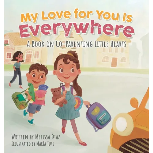 My Love for You Is Everywhere: A Book on Co-Parenting Little Hearts