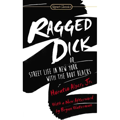 Ragged Dick: Or, Street Life in New York with the Boot Blacks