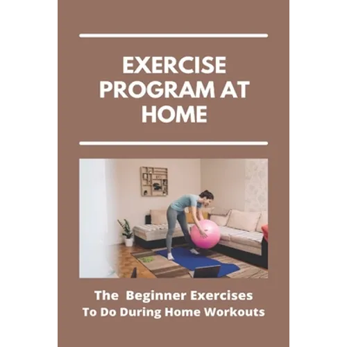 Exercise Program At Home: The Beginner Exercises To Do During Home Workouts: Exercise At Home For Seniors