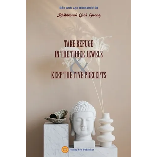 Take Refuge in the Three Jewels & Keep the Five Precepts