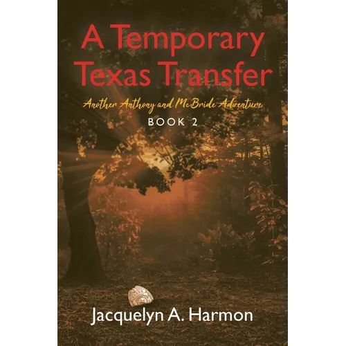 A Temporary Texas Transfer: Another Anthony and McBride Adventure