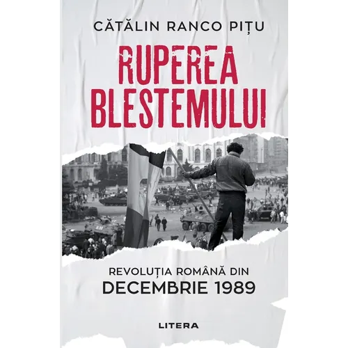 Ruperea Blestemului. Revolutia Romana din decembrie 1989