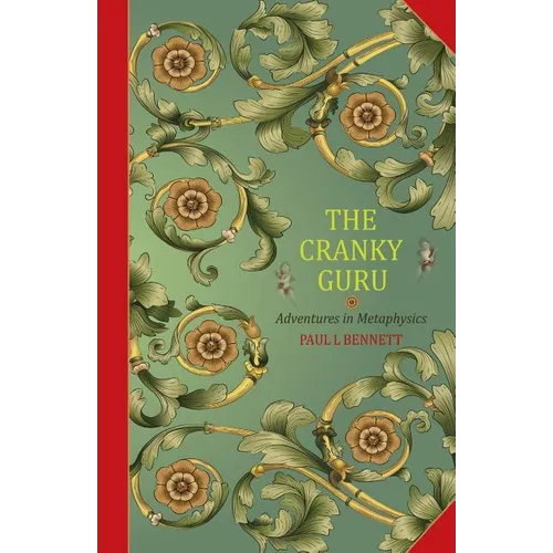 The Cranky Guru: Adventures in Metaphysics