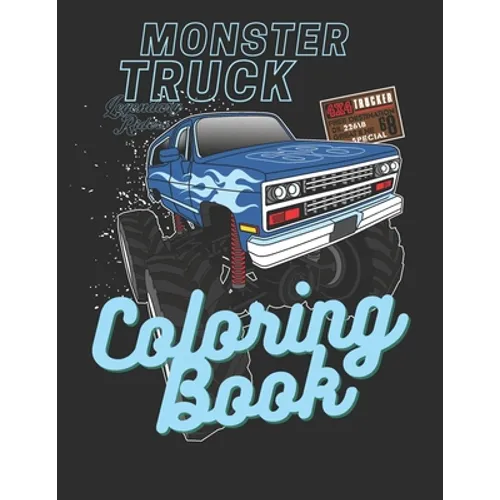 Monster Truck Coloring Book: A Big Car Designs For Kids Ages 4-8 Activity Book, Fun Gift For Boys And Girls Preschooler